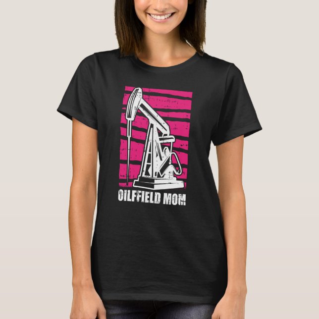 Oljeborrning Mor Fracker Fracking Oilfield Mamma T Shirt (Framsida)