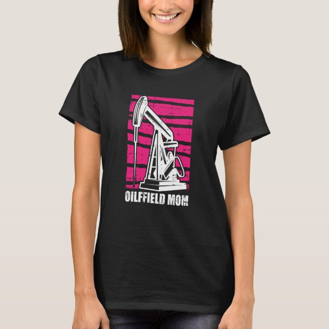 Oljeborrning Mor Fracker Fracking Oilfield Mamma T Shirt (Framsida)