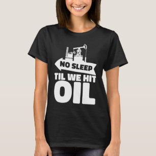 Oljeborrning Rig Fracker Fracking Oilfield T Shirt