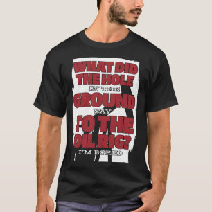 Oljeborrning Superskoj Fracking Fracker Oilfield T Shirt