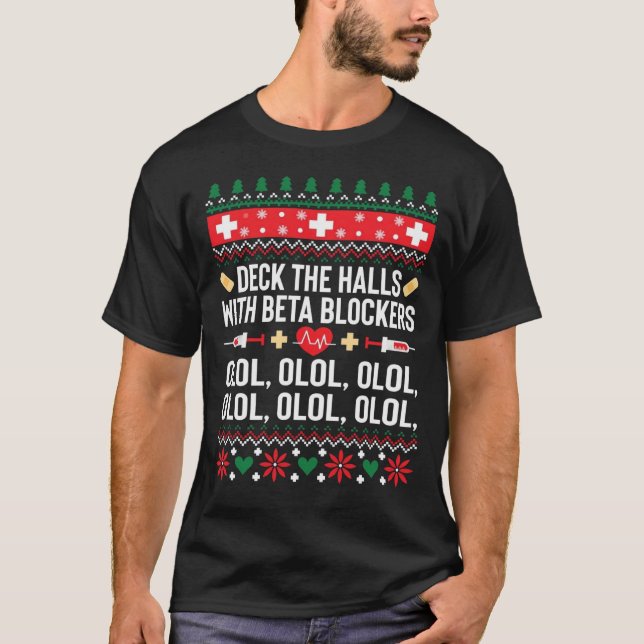 OLOL Deck the Halls with Beta Blockers Nurse Xmas T Shirt (Framsida)