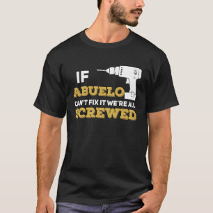 Om Abuelo inte kan laga är vi alla sårade Handymän T Shirt
