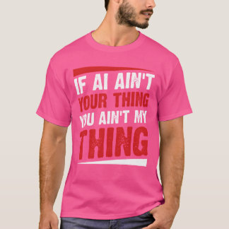 Om AI inte är din grej är det inte min grej Ai Int T Shirt