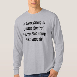 Om allt är Under, kontrollera, dig är inte Goin… T-shirt