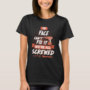 Om ANSIKTE inte kan åtgärda det, så är vi alla skr T Shirt