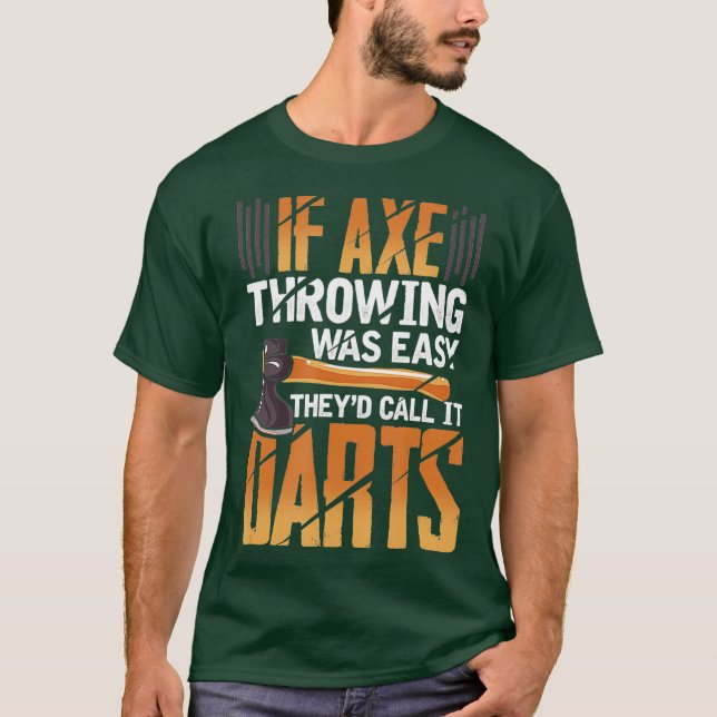 Om Ax Throwing var lätt så kallade de Darts. T Shirt (Framsida)