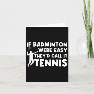 Om Badminton var lätt skulle de kalla det Tennis S Kort