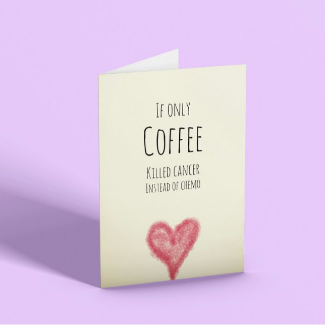 Om bara kaffe dödade cancer i stället för kemo kort (Skapare uppladdad)