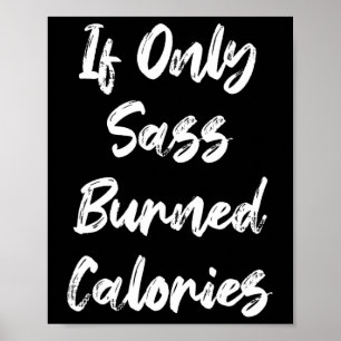 Om bara S Burned Calories Funny Sarcastic Gym Fitn Poster