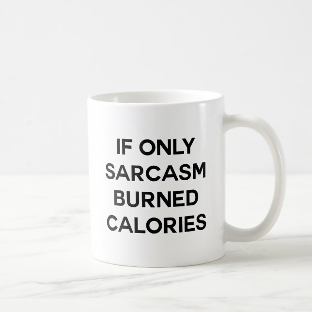 Om bara Sarcasm brände kalorier Kaffemugg (Höger)