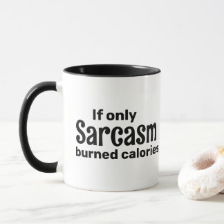 Om bara Sarcasm brände kalorierna Sarcastic Gift Mugg