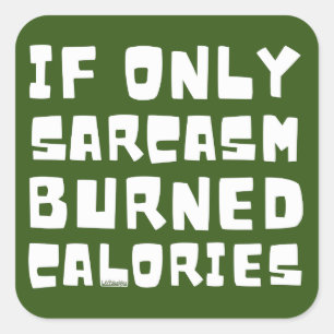 OM BARA SARCASM BURNED CALORIES Lustiga sarkastisk Fyrkantigt Klistermärke
