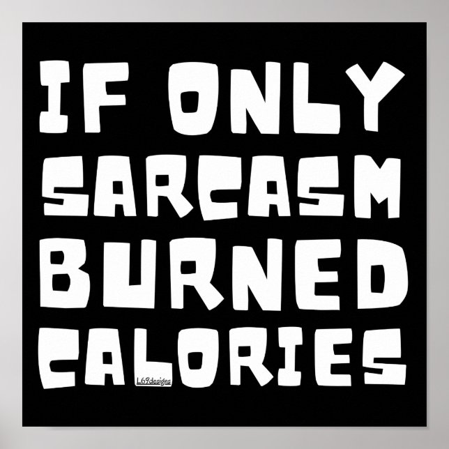OM BARA SARCASM BURNED CALORIES Lustiga sarkastisk Poster (Framsidan)