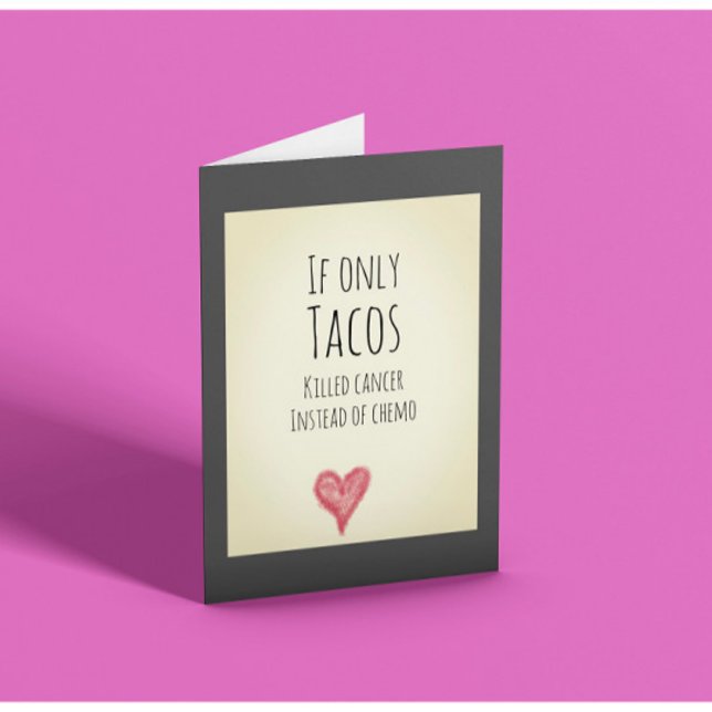 Om bara tacos dödade cancer istället för cellgifte kort (Skapare uppladdad)