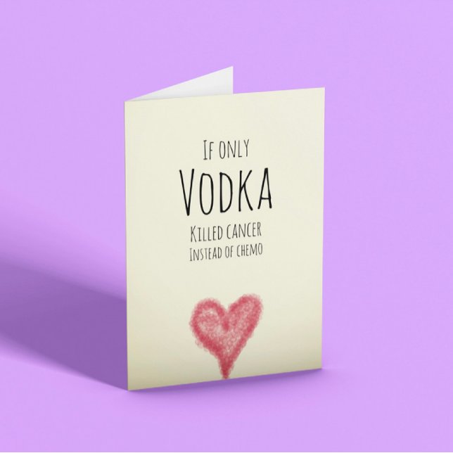 Om bara vodka dödade cancer istället för cellgifte kort (Skapare uppladdad)