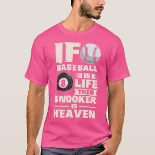 Om Baseball är ett liv så är Snooker heaven Bassän T Shirt