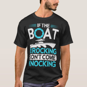 Om båten är i rakning, knacka inte Komen på SH T Shirt