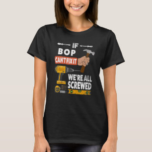 Om Bop inte kan fixa det, så är vi alla körda hand T Shirt