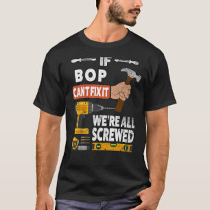 Om Bop inte kan fixa det, så är vi alla körda hand T Shirt