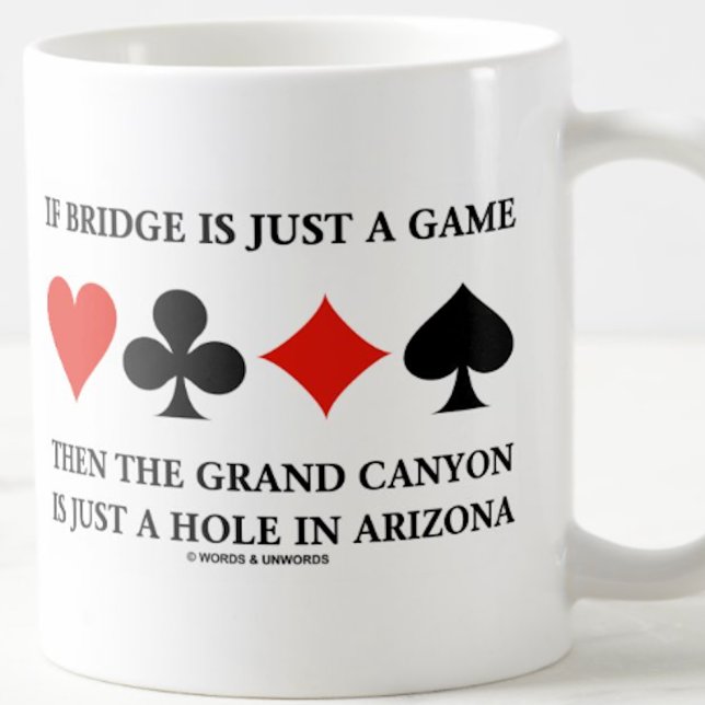 Om bron bara är en lek, då är Grand Canyon Hål Kaffemugg (Funny bridge saying mug for any serious bridge player)
