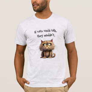 Om Cats kunde prata så skulle de inte vara sarkast T Shirt