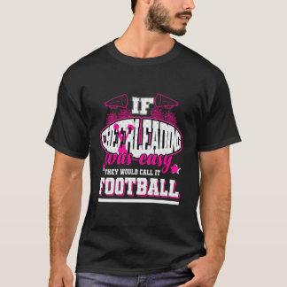 Om Cheerlead var lätt skulle de kalla det för fotb T Shirt