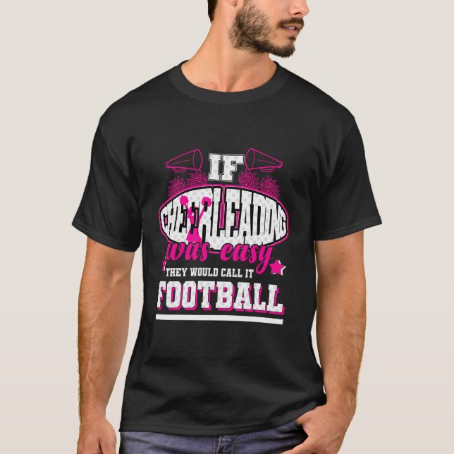 Om Cheerlead var lätt skulle de kalla det för fotb T Shirt (Framsida)