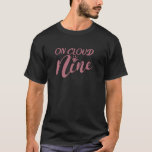 om Cloud Nine, Bachelorette Party Möhippa Bröllop  T Shirt<br><div class="desc">Om Cloud Nine,  Bachelorette Party Möhippa Bröllop Matching</div>