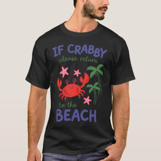 Om Crabby vänligen återvänd till stranden Spring B T Shirt