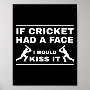 Om Cricket hade ett ansikte skulle jag kyssa det Poster