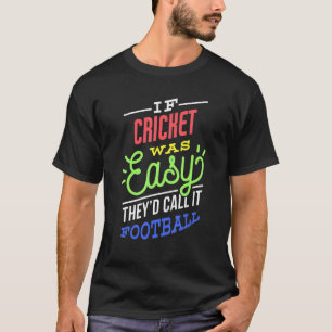 Om cricket var lätt att säga rolig cricketspelare t shirt