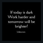 Om dagens Mörk Poster<br><div class="desc">Om det i dag är mörk - Arbeta lite hårdare och i morgon blir det ljusare ...  Okänt citattecken Köp min "Om idag är mörk"-vägg poster idag! Den svarta bakgrunden med vitt brev kan anpassas efter dina önskemål.</div>