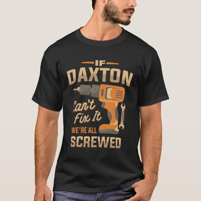 Om Daxton inte kan laga det är vi alla strulade -  T Shirt (Framsida)