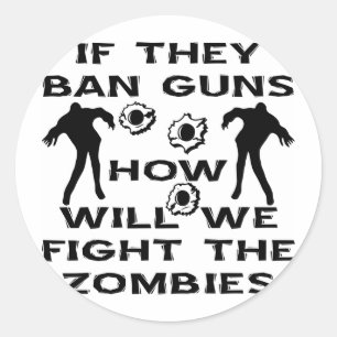 Om de förbjuder vapen, hur ska vi bekämpa zombie runt klistermärke