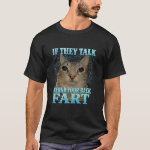 Om de pratar bakom din rygg fisa Roligt Katt Meme T Shirt