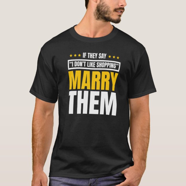 Om de säger att jag inte gillar att köpa Marry dem T Shirt (Framsida)