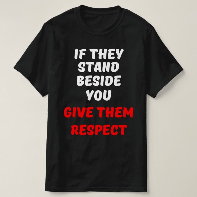 OM DE STÅR BÄST ER RESPEKTERAR GE DEM. T SHIRT (Design framsida)