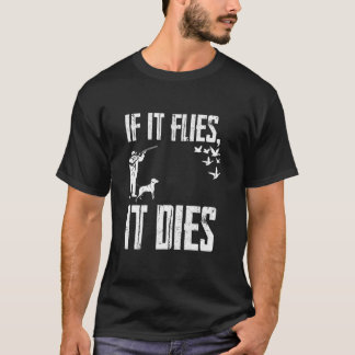 Om den flyger dör den t shirt
