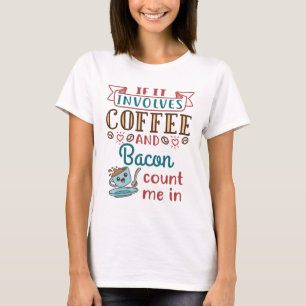 Om den innehåller kaffe och bacon räknas jag t shirt