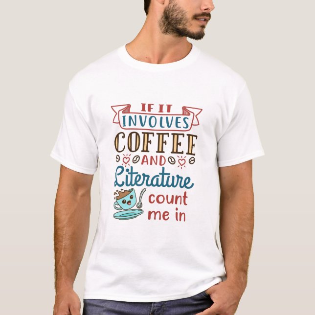 Om den innehåller kaffe och litteratur räknas jag t shirt (Framsida)