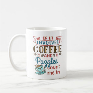 Om den innehåller kaffe och pussel, räkna mig kaffemugg