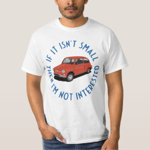 Om den inte är liten så är jag inte intresserad -  t shirt
