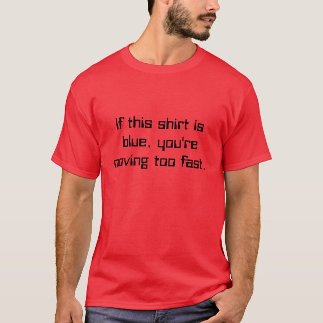 Om denna skjorta är blått, flyttar du för snabbt t-shirt (Framsida)