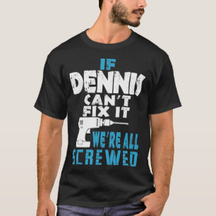 Om Dennis Cant fixar det är vi alla sågade gåvo T Shirt