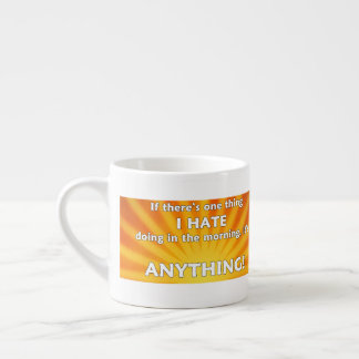 Om det är en sak jag hatar att göra på morgonen espressomugg