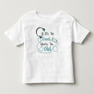 Om det är för högt, är du för gammal musik, rolig t shirt