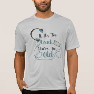 Om det är för högt, är du för gammal musik, rolig t shirt