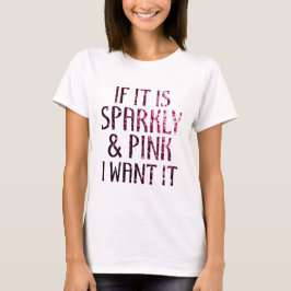 Om det är glänsande och rosa vill jag ha det t-shirt