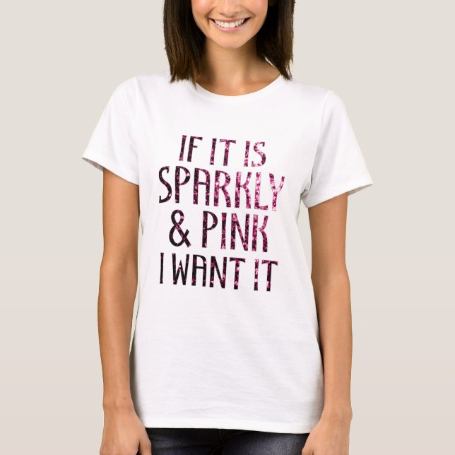 Om det är glänsande och rosa vill jag ha det t-shirt (Framsida)