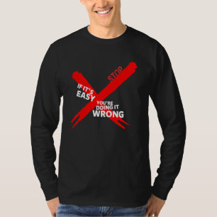 Om det är lätt gör du det fel Inspirerande T Shirt